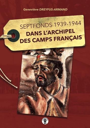 Dans l'archipel des camps français : Septfonds, 1939-1944