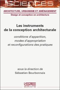 Les instruments de la conception architecturale : conditions d'apparition, modes d'appropriation et reconfigurations des pratiques
