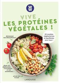 Vive les protéines végétales ! : 50 recettes végétariennes et équilibrées pour tous !