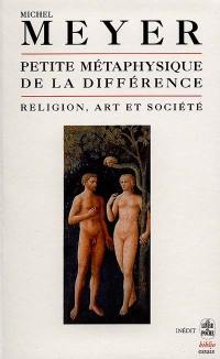 Petite métaphysique de la différence : religion, art et société