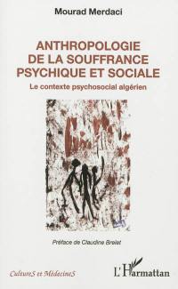 Anthropologie de la souffrance psychique et sociale : le contexte psychosocial algérien
