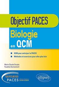Biologie en QCM : QCM pour anticiper la Paces, méthodes et exercices pour aller plus loin