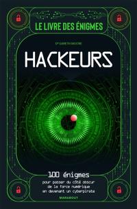 Le livre des énigmes hackeurs : 100 énigmes pour passer du côté obscur de la force numérique en devenant un cyberpirate