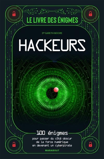 Le livre des énigmes hackeurs : 100 énigmes pour passer du côté obscur de la force numérique en devenant un cyberpirate