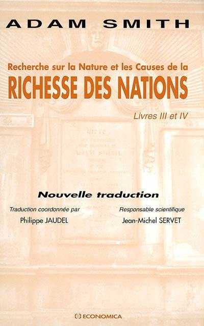 Recherche sur la nature et les causes de La richesse des nations : livres III et IV