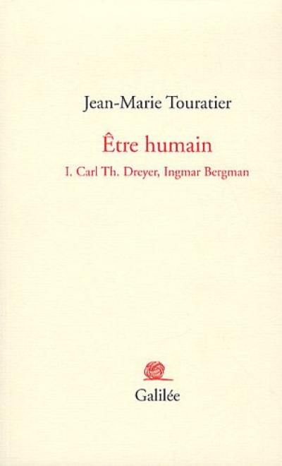 Etre humain. Vol. 1. Carl Th. Dreyer, Ingmar Bergman