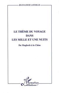 Le thème du voyage dans Les mille et une nuits : du Maghreb à la Chine