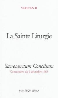 Constitution sur la sainte liturgie : sacrosanctum concilium : 4 décembre 1963
