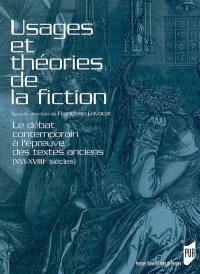 Usages et théories de la fiction : le débat contemporain à l'épreuve des textes anciens (XVIe-XVIIIe siècles)