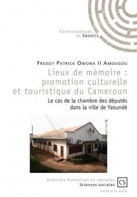 Lieux de mémoire : promotion culturelle et touristique du Cameroun : le cas de la chambre des députés dans la ville de Yaoundé