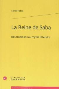 La reine de Saba : des traditions au mythe littéraire