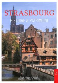 Strasbourg : histoire & patrimoine