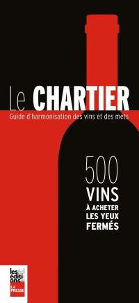 Le Chartier : 500 vins à acheter les yeux fermés : guide d'harmonisation des vins et des mets