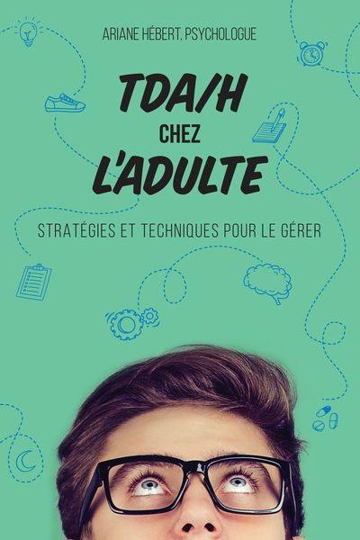 TDAH chez l'adulte : Stratégies et techniques pour le gérer