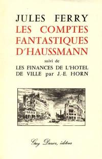 Les comptes fantastiques d'Haussmann. Les finances de l'Hôtel de ville