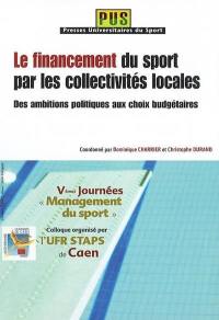 Le financement du sport. Vol. 2. Par les collectivités locales : des ambitions politiques aux choix budgétaires