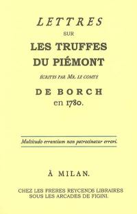 Lettres sur les truffes du Piémont écrites par M. le comte de Borch en 1780