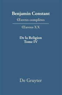 Oeuvres complètes. Oeuvres. Vol. 20. De la religion considérée dans sa source, ses formes et ses développements. Vol. 4