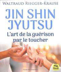 Jin shin jyutsu : l'art de la guérison par le toucher