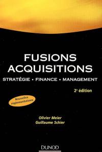 Fusions, acquisitions : stratégie, finance, management
