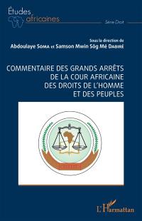 Commentaire des grands arrêts de la Cour africaine des droits de l'homme et des peuples