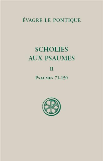 Scholies aux Psaumes. Vol. 2. Psaumes 71-150