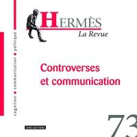 Hermès, n° 73. Controverses et communication