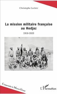 La mission militaire française au Hedjaz : 1916-1920