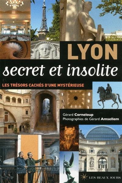 Lyon secret et insolite : les trésors cachés d'une mystérieuse