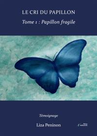 Le cri du papillon, tome 1 : Papillon fragile