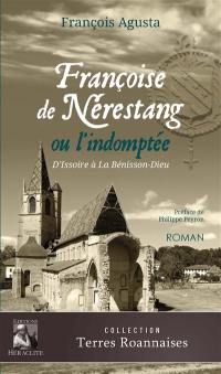 Françoise de Nérestang ou l'indomptée : D'Issoire à la Bénissons-Dieu