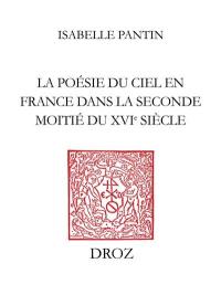 La poésie du ciel en France dans la seconde moitié du XVIe siècle