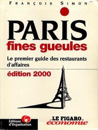 Paris fines gueules : le premier guide des restaurants d'affaires : édition 2000