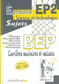 Epreuve EP2 sciences et technologies, BEP carrières sanitaires et sociales, sujets : biologie, microbiologie, sciences médico-sociales, nutrition, technologie : sessions 2001-2002