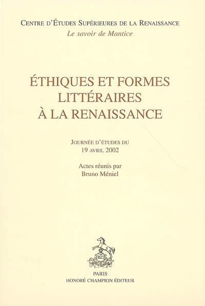 Ethiques et formes littéraires à la Renaissance : journées d'études du 19 avril 2002