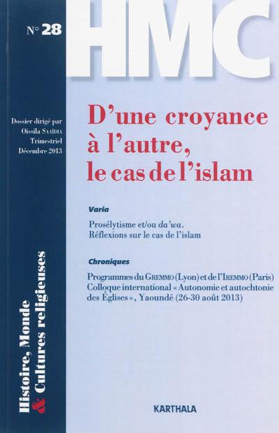 Histoire, monde & cultures religieuses, n° 28. D'une croyance à l'autre, le cas de l'islam