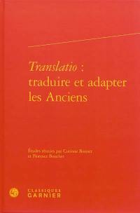 Translatio : traduire et adapter les Anciens