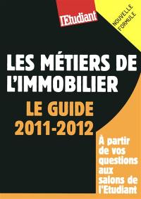 Les métiers de l'immobilier : le guide 2011-2012