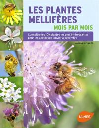 Les plantes mellifères mois par mois : connaître les 100 plantes les plus intéressantes pour les abeilles de janvier à décembre