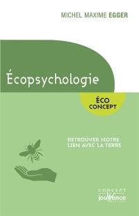 Ecopsychologie : éco concept : retrouver notre lien avec la Terre