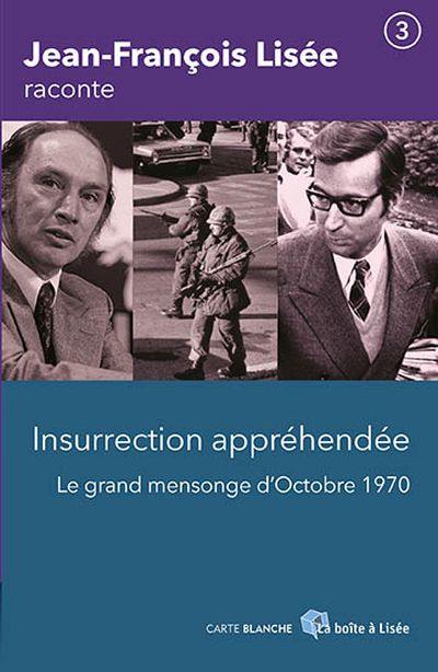 Insurrection appréhendée : grand mensonge d'Octobre 1970