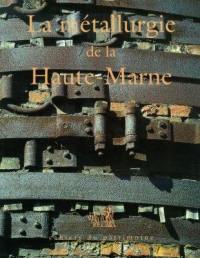 La métallurgie de la Haute-Marne
