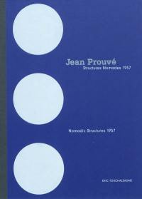 Jean Prouvé : structures nomades 1957. Nomadic structures 1957