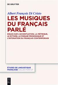 Les musiques du français parlé : essais sur l'accentuation, la métrique, le rythme, le phrasé prosodique et l'intonation du français contemporain