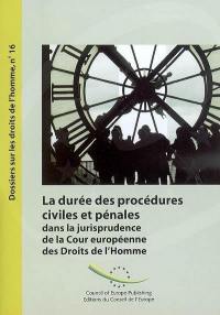 La durée des procédures civiles et pénales dans la jurisprudence de la Cour européenne des droits de l'homme
