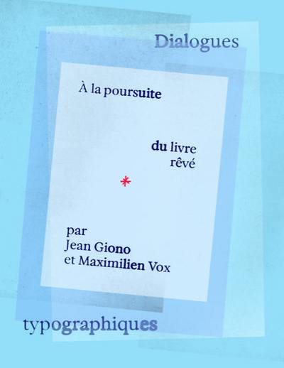 A la poursuite du livre rêvé par Jean Giono et Maximilien Vox : dialogues typographiques