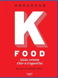 K food : cuisine coréenne d'hier et d'aujourd'hui