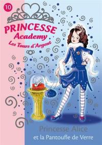 Princesse academy. Vol. 10. Princesse Alice et la pantoufle de verre