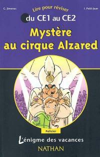Mystère au cirque Alzared : lire pour réviser du CE1 au CE2