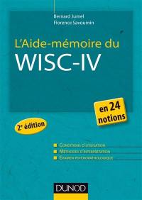L'aide-mémoire du WISC-IV en 24 notions : conditions d'utilisation, méthodes d'interprétation, examen psychopathologique
